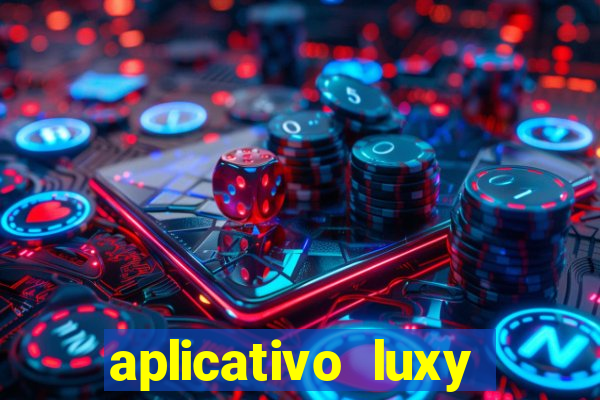 aplicativo luxy como funciona